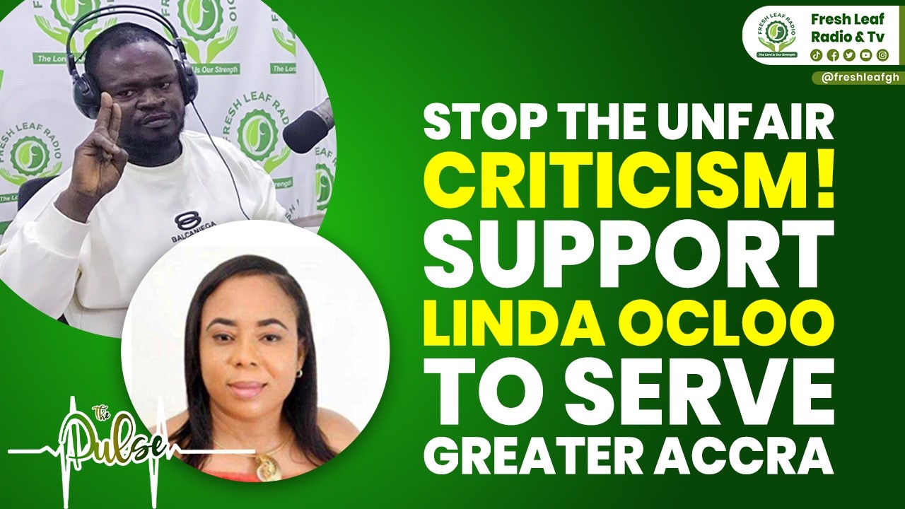 Stop the Unfair Criticism! Support Linda Ocloo to Serve Greater Accra