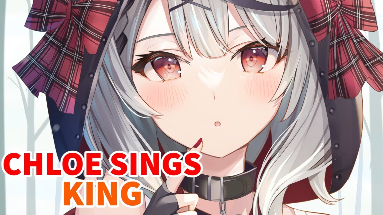 Chloe Sings KING【Sakamata Chloe / Hololive JP Gen 6】