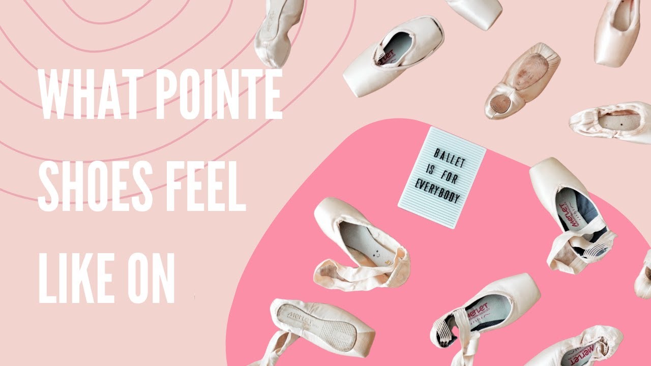 What Pointe Shoes Feel Like On
