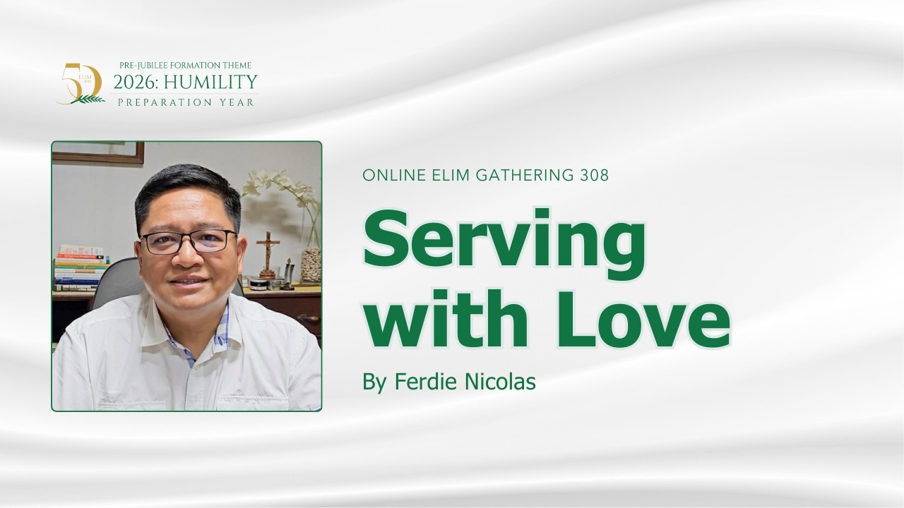 Online Elim Gathering 308: Serving with Love by Ferdie Nicolas