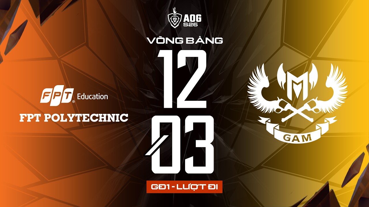 FPT POLYTECHNIC vs GAM ESPORTS | GIAI ĐOẠN 1 - V&Ograve;NG BẢNG | ĐTDV M&Ugrave;A XU&Acirc;N 2026 (NG&Agrave;Y 12/03)