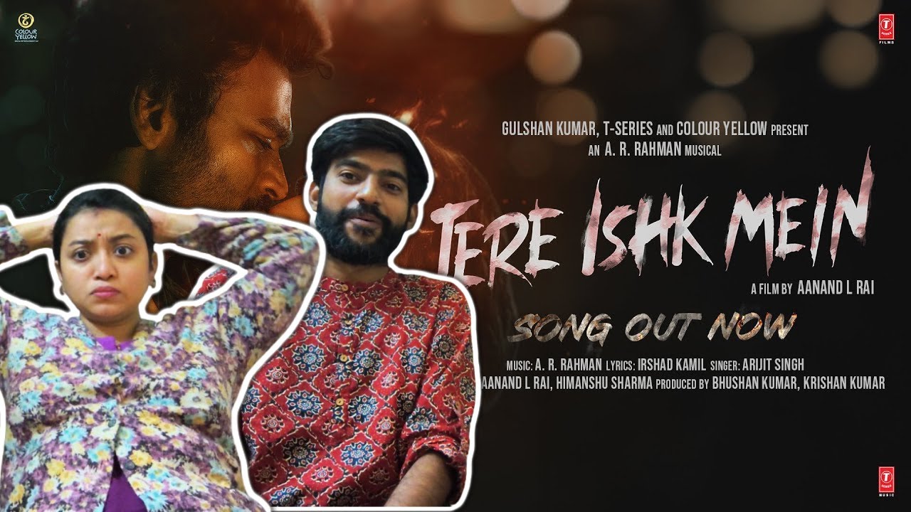 Tere Ishk Mein (Song) | Dhanush, Kriti S | AR Rahman, Arijit Singh | REACTION AND REVIEW