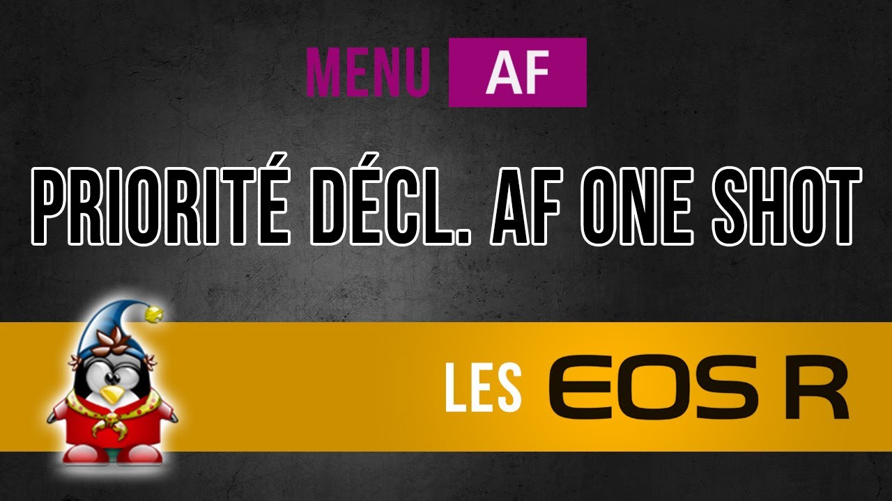 Les menus des Canon R - Priorité décl. AF One Shot
