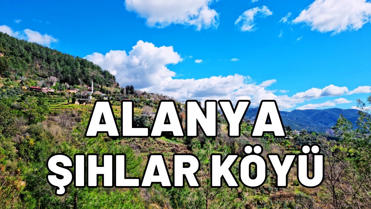 Yeşillikler İ&ccedil;inde Muhteşem Bir K&ouml;y: Alanya Şıhlar K&ouml;y&uuml;
