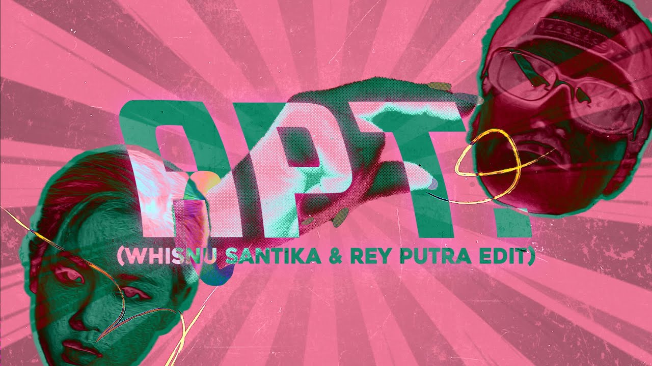 ROSÉ & Bruno Mars - APT (Whisnu Santika & Rey Putra Edit)