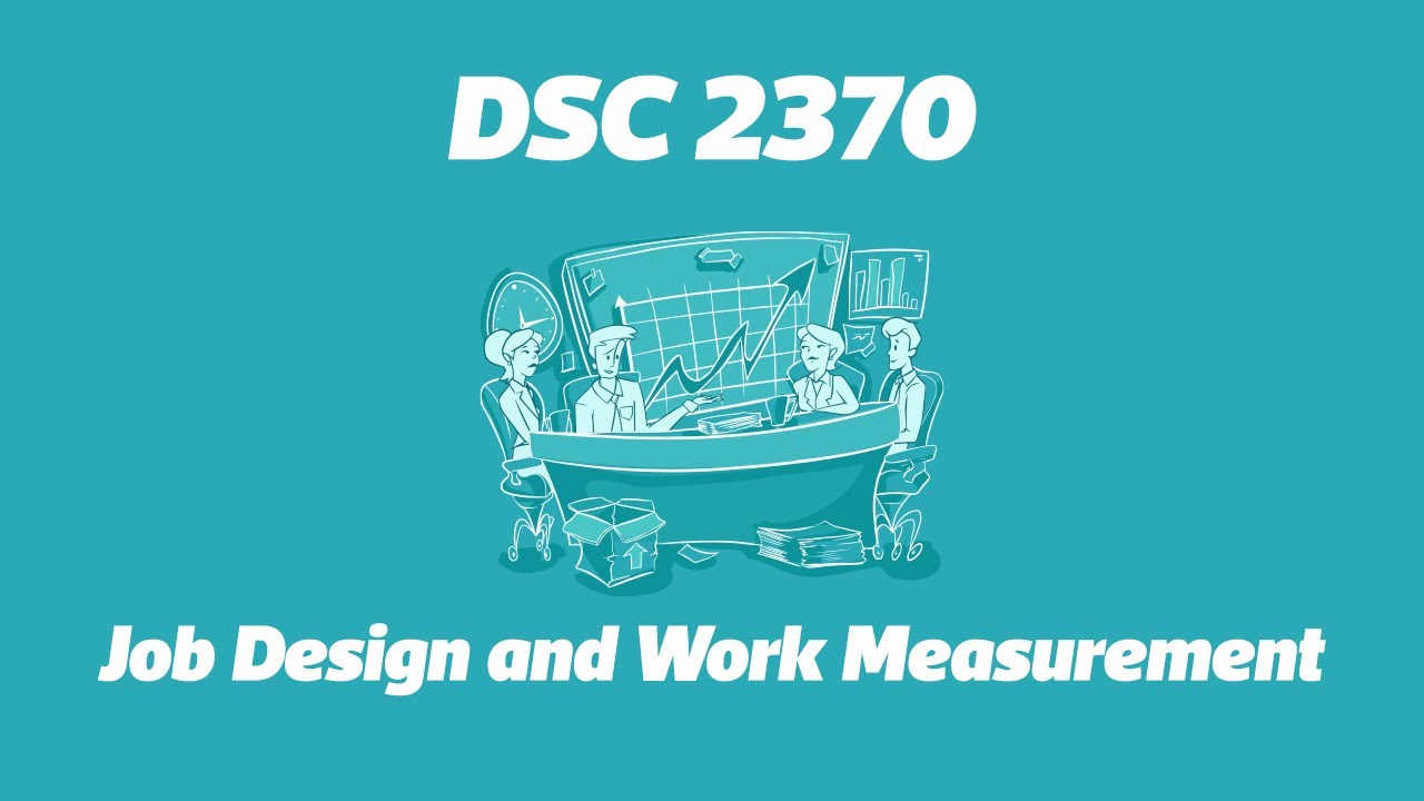 DSC 2370: Job Design and Work Measurement