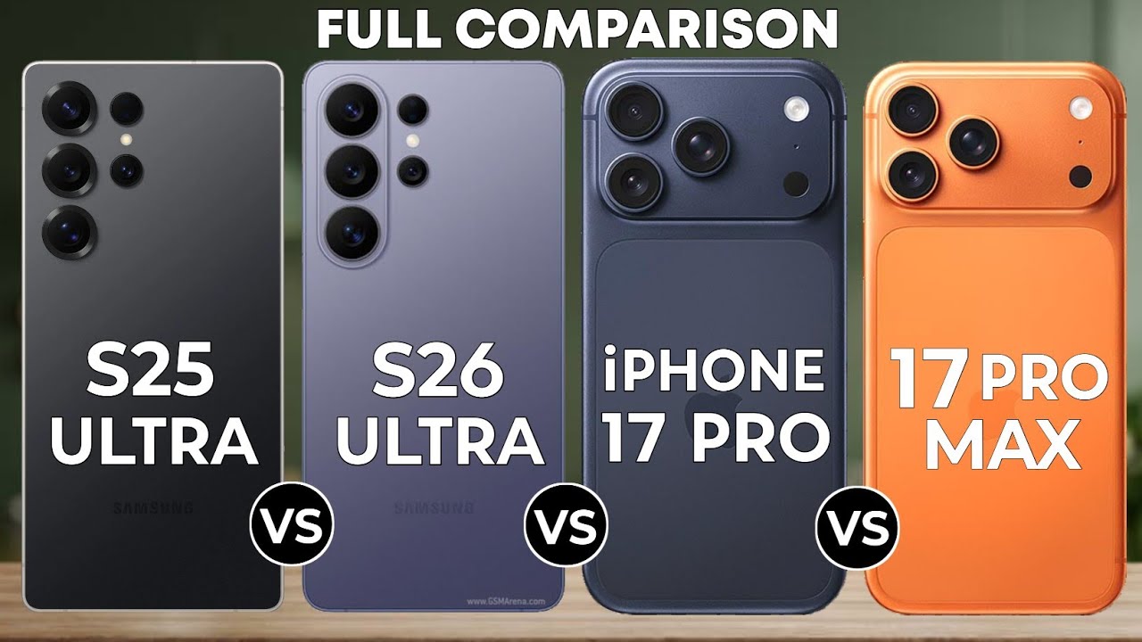 Samsung S26 Ultra Vs Iphone 17 Pro Max Vs Samsung S25 Ultra Vs Iphone 17 Pro