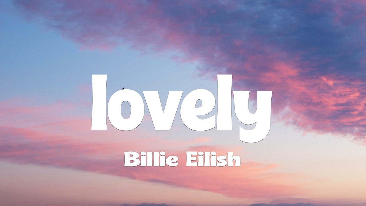 Billie Eilish - lovely (Lyrics) ft. Khalid
