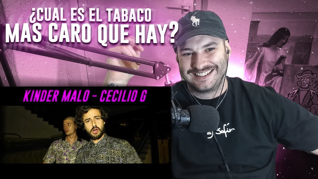 REACCION (CLASICO): KINDER MALO - Cual es el tabaco mas caro que hay? Ft. CECiLiO.G