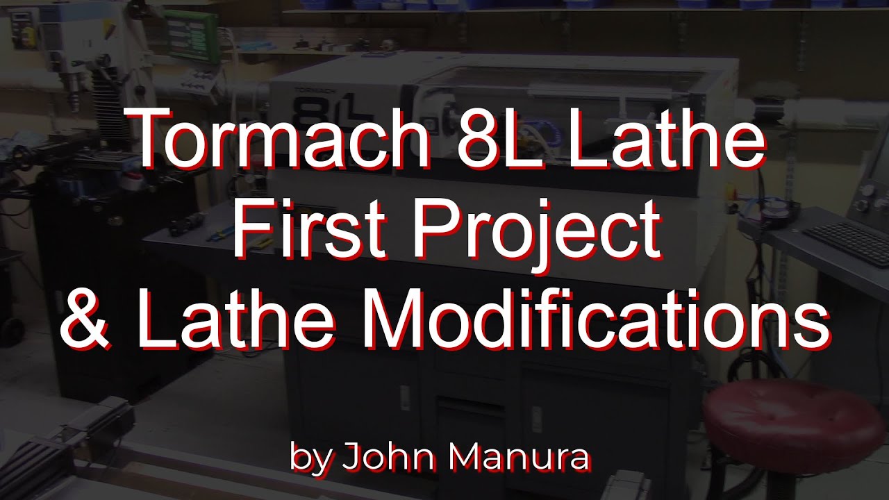 Tormach 8L Lathe - First Project and Lathe Modifications