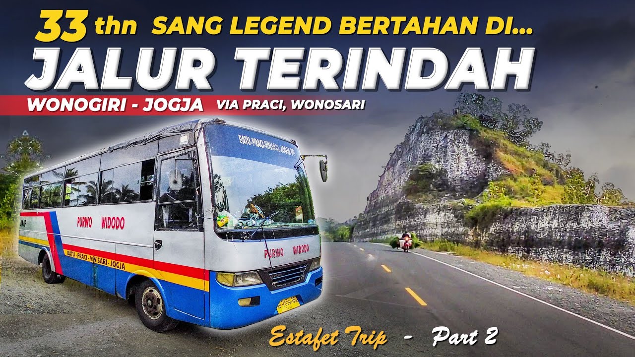 BIS LEGENDARIS DI JALUR TERINDAH | PO PURWO WIDODO Trip Bus Baturetno Jogja via Praci Wonosari #2