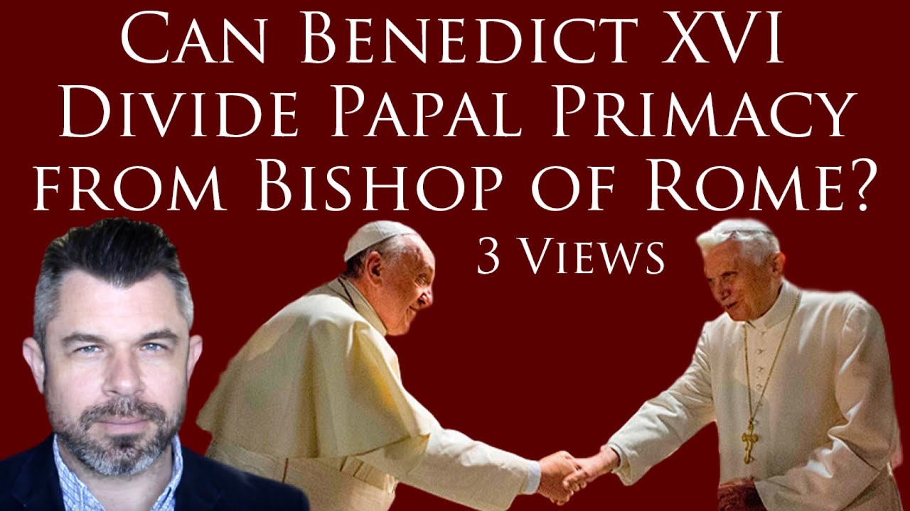 Can Benedict XVI Divide Papal Primacy from Bishop of Rome? 3 Views