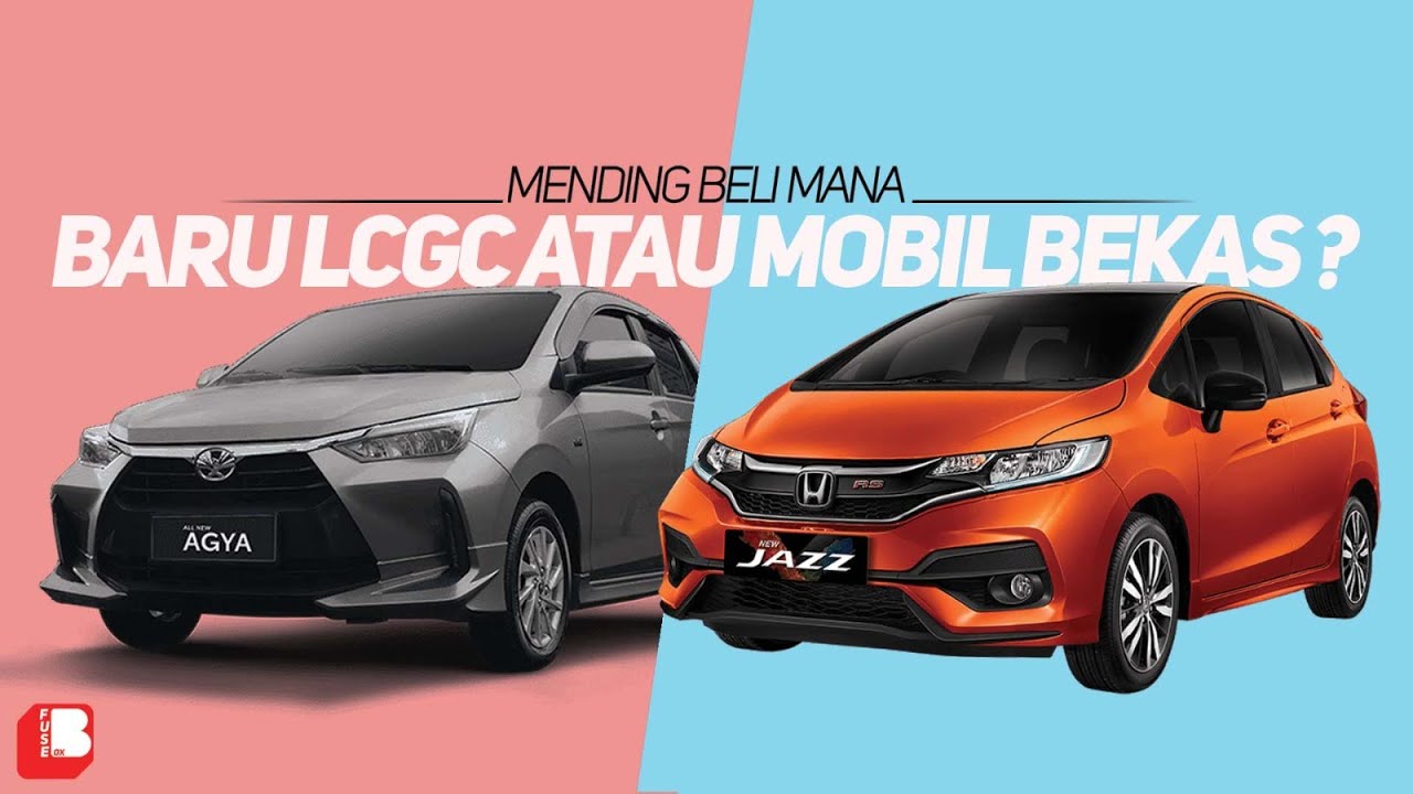 Mending Mana ? | Beli Mobil Bekas Atau LCGC Baru ??