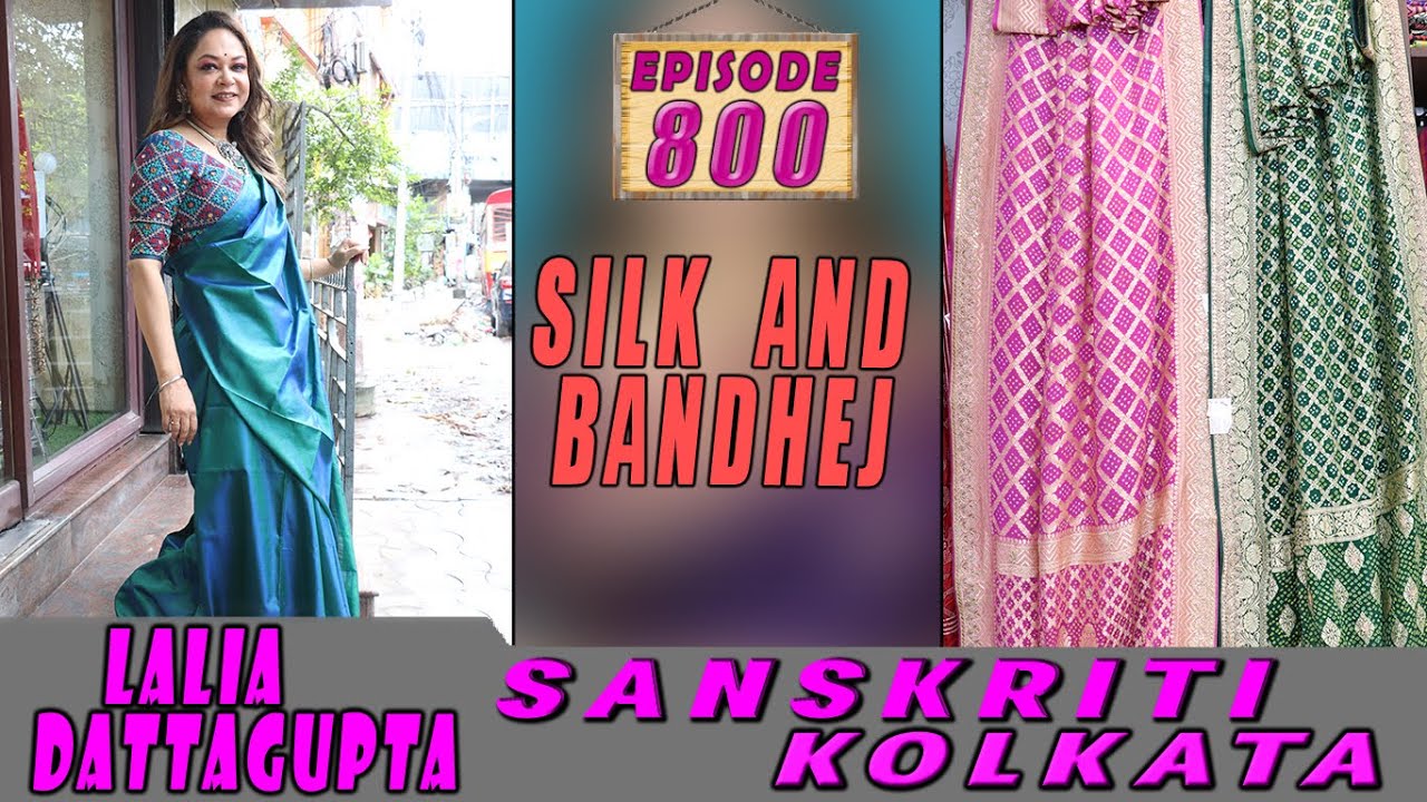 SILK  AND  BANDHEJ  || SANSKRITI KOLKATA || Epi-800 ||