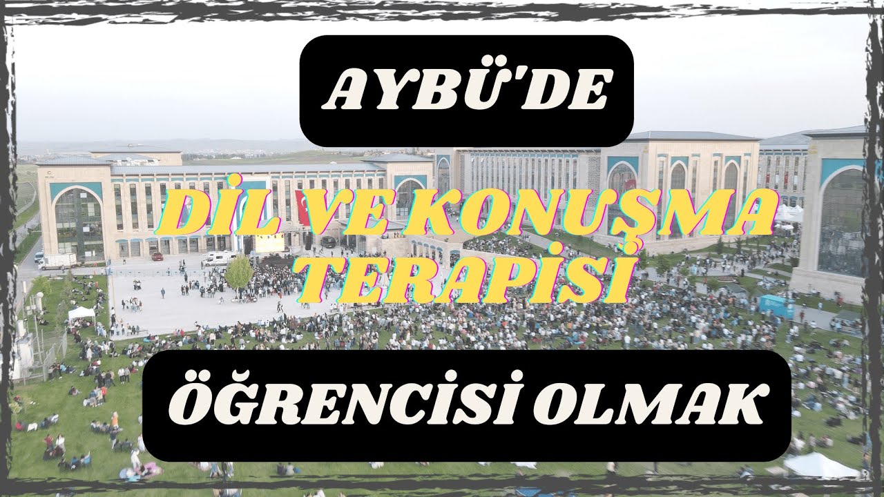 AYBÜ'de Dil Ve Konuşma Terapisi Öğrencisi Olmak!