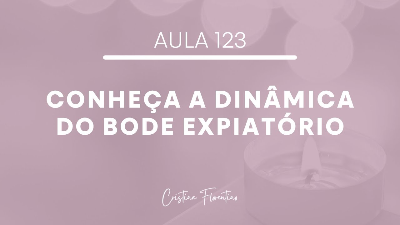 Aula 123 - A Dinâmica do Bode Expiatório