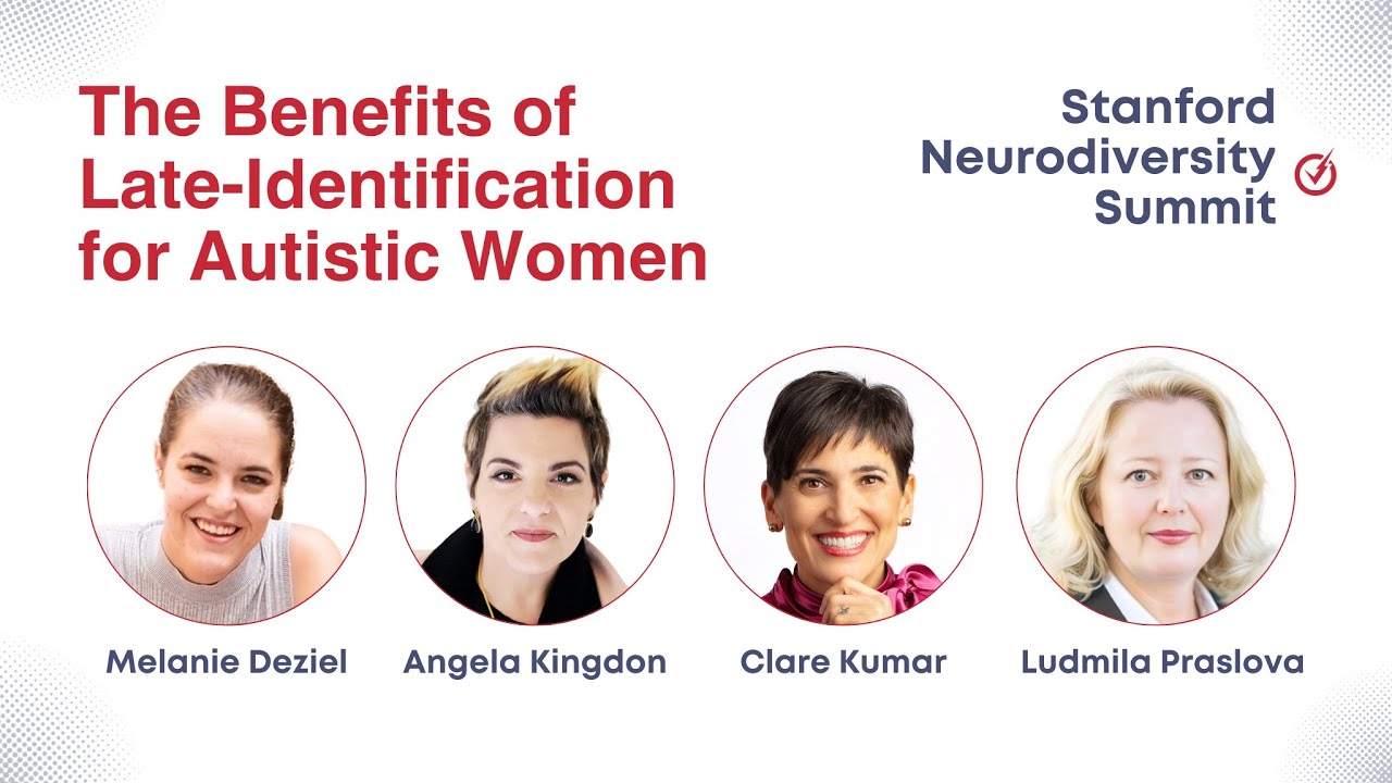 The Benefits of Late Identification for Autistic Women - Stanford Neurodiversity Summit 2024