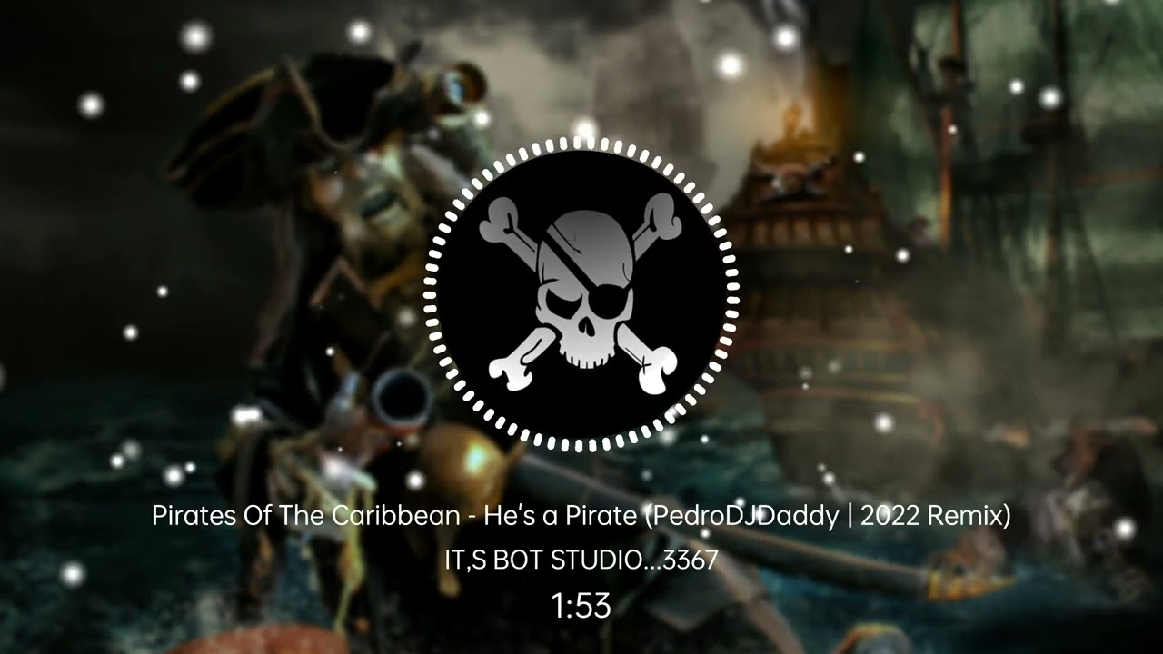 Pirates Of The Caribbean - He's a Pirate (PedroDJDaddy | 2022 Remix)