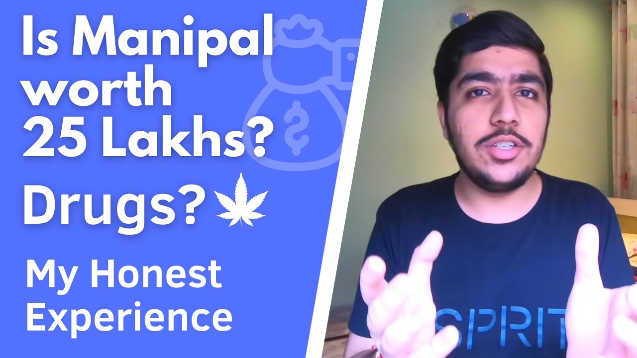 Is MIT Manipal worth 25 Lakhs? | Drugs in Manipal? | My Honest Opinions