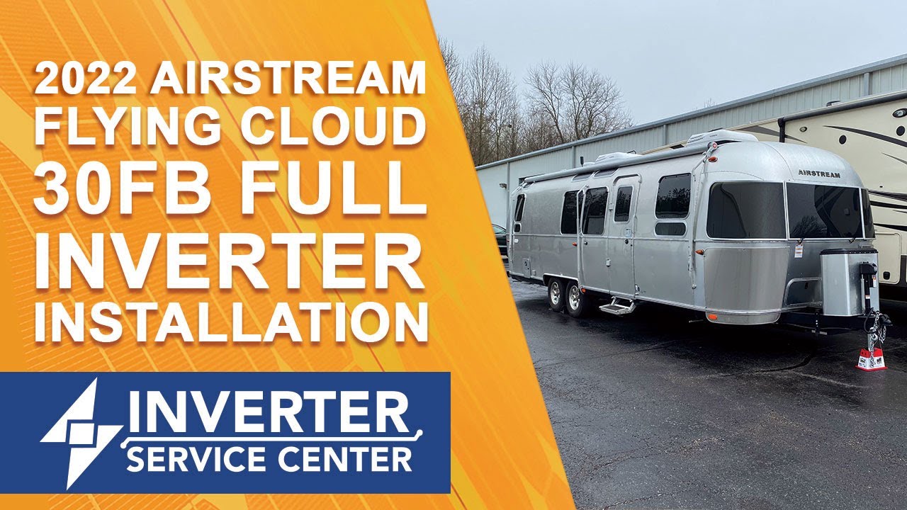 2022 Airstream Flying Cloud 30FB Full Inverter Installation