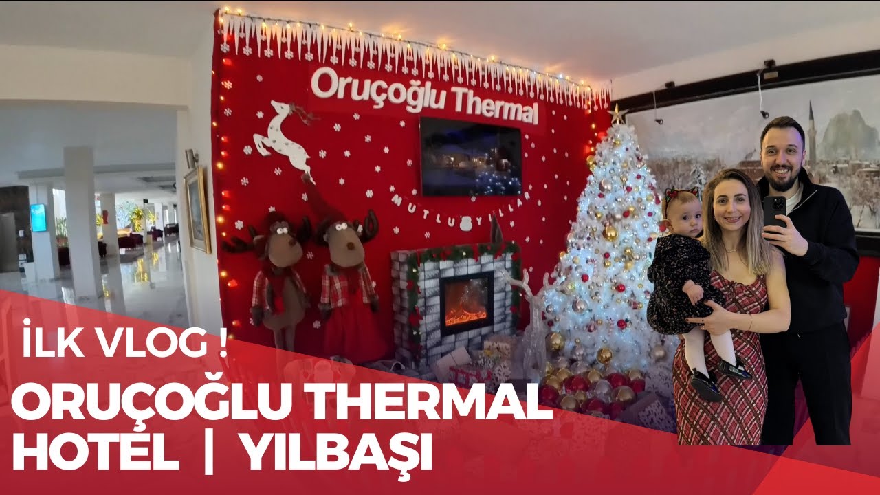 ORUÇOĞLU THERMAL HOTEL YILBAŞI PROGRAMI | İLK VLOG !