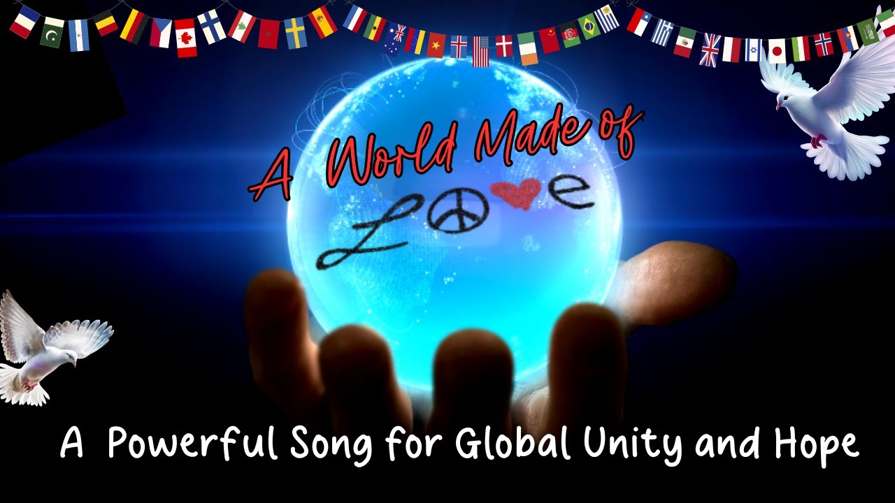 A World Made of Love | Original Song for Global Unity and Hope