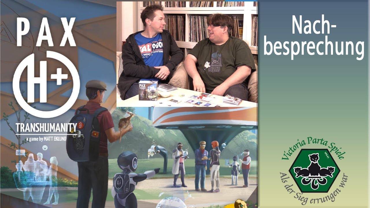 Nachgespräch: Pax Transhumanity mit Mirko und Chris Essen Spiel 19 /Sierra Madre