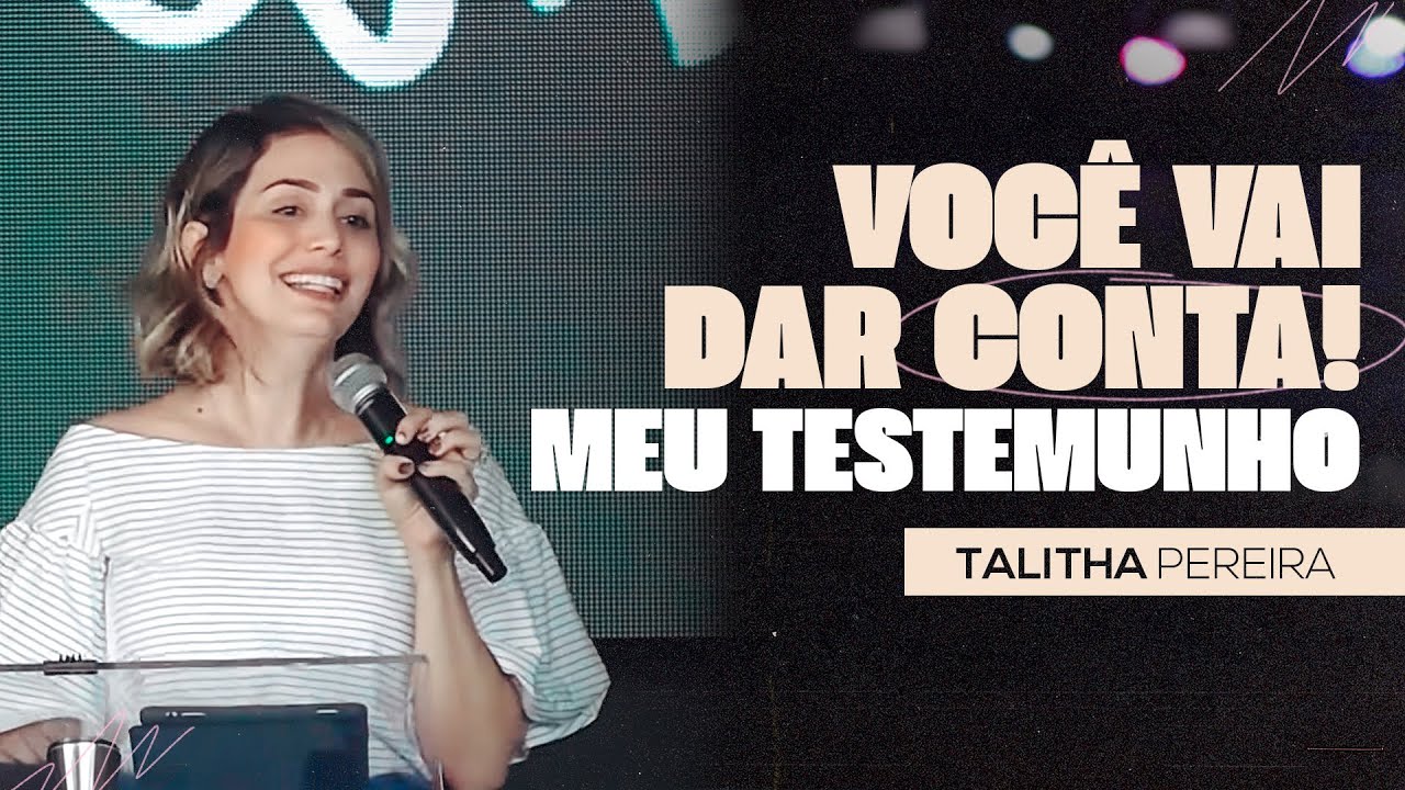 VOCÊ VAI DAR CONTA! - MEU TESTEMUNHO - TALITHA PEREIRA