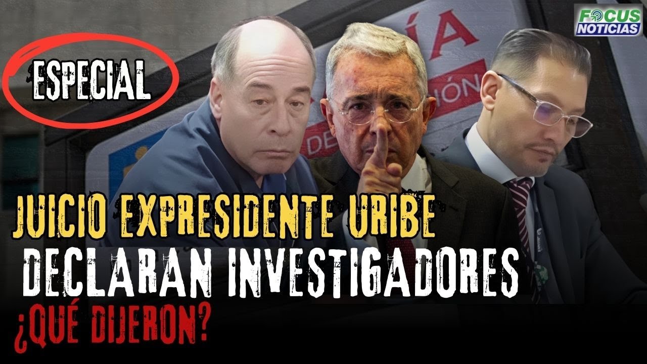 ESPECIAL| JUICIO Expresidente ÁLVARO URIBE Declaraciones INVESTIGADORES ¿Qué DIJERON? #FocusNoticias