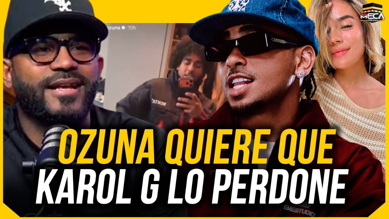 OZUNA BUSCANDO EL PERDÓN DE KAROL G !