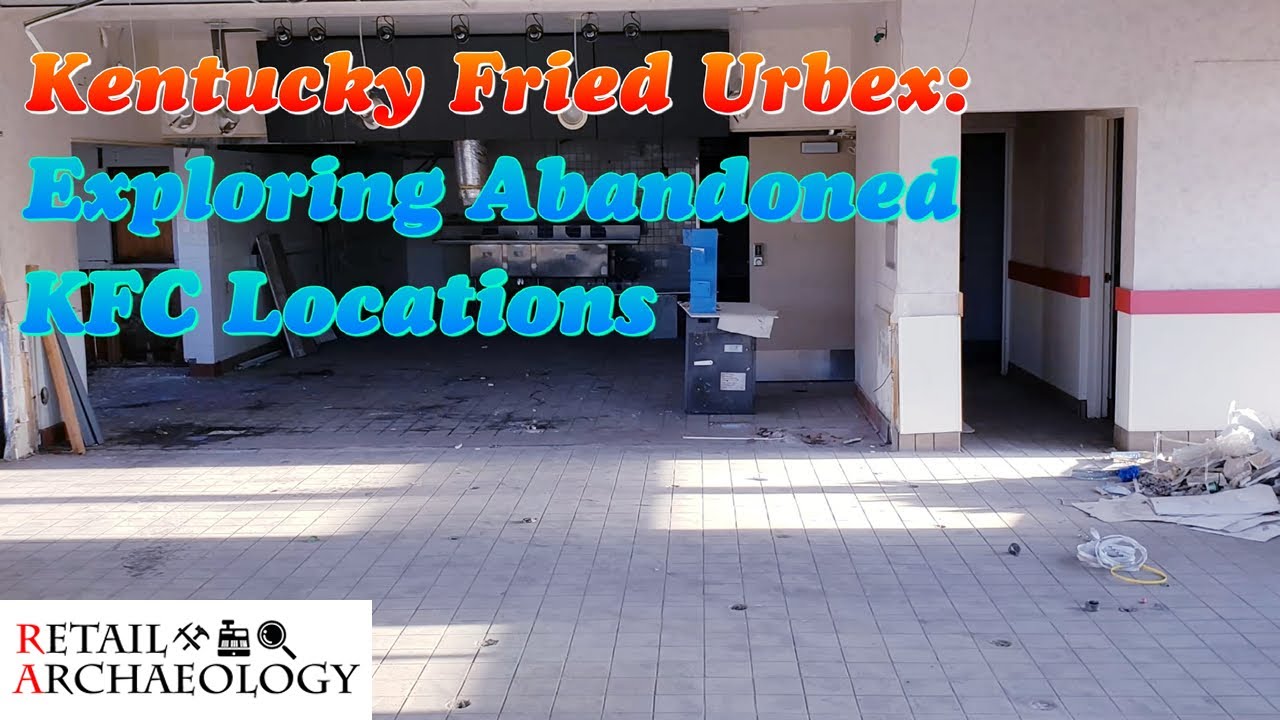 Kentucky Fried Urbex: Exploring Abandoned KFC Locations | Retail Archaeology