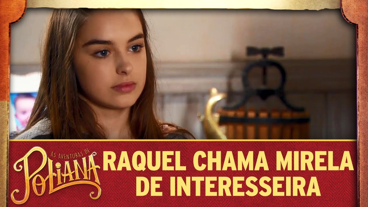 Raquel chama Mirela de interesseira | As Aventuras de Poliana