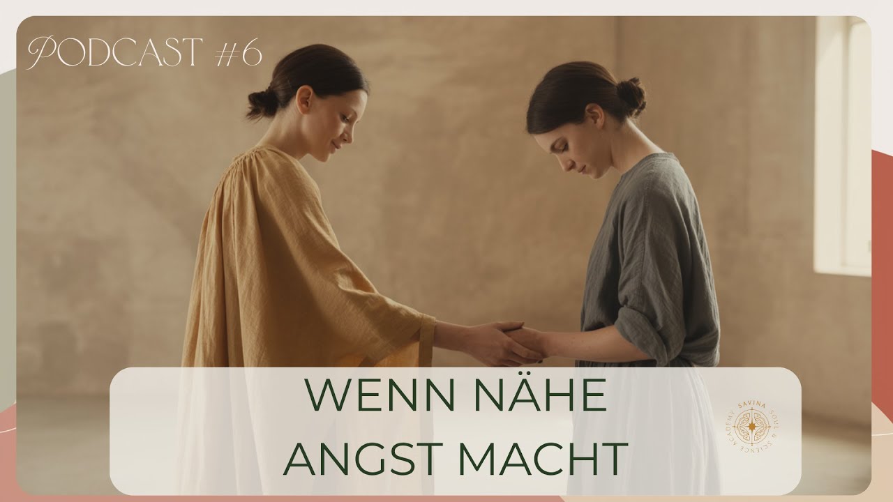 #6 Wenn N&auml;he Angst macht - Warum Verbindung manchmal unertr&auml;glich ist