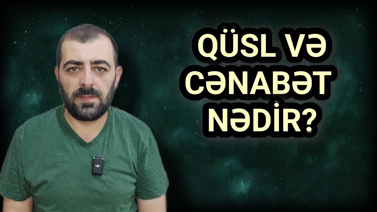 Cənabət nədir? Qüsl necə alınır?