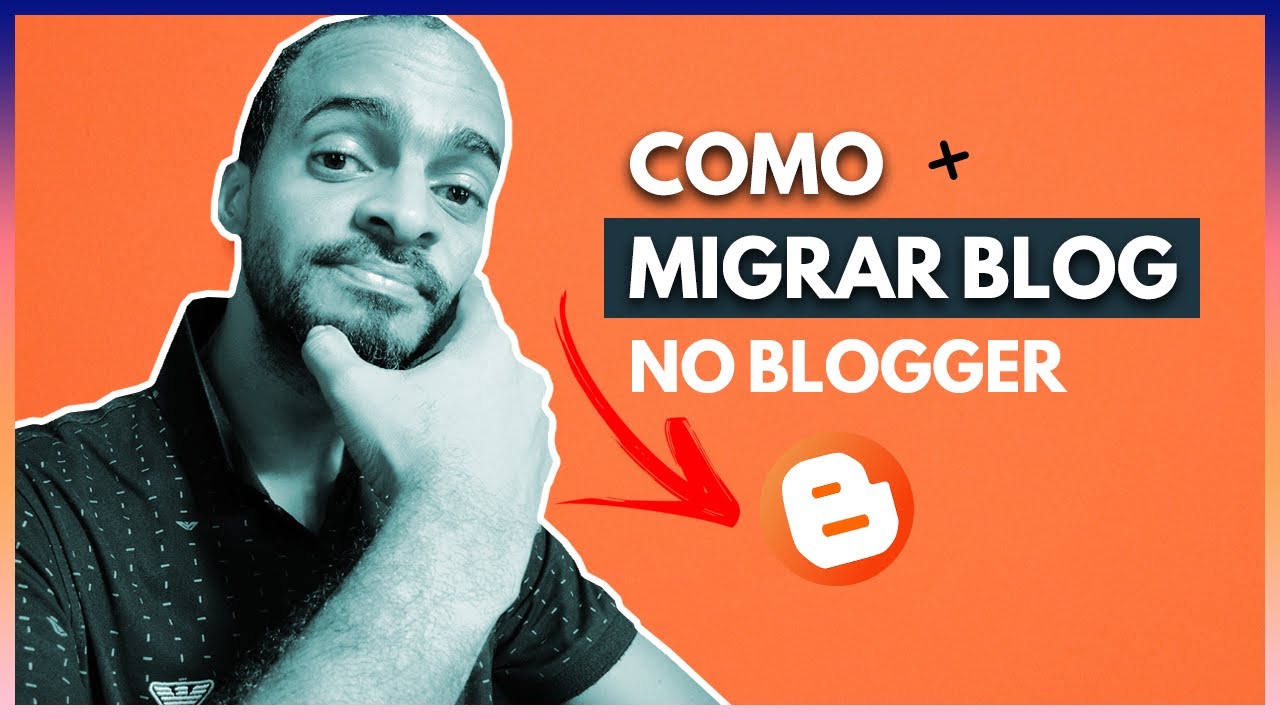 COMO MIGRAR BLOG NO BLOGGER PARA OUTRA CONTA GOOGLE