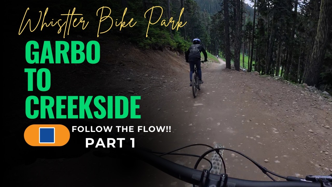Whistler Bike Park - Garbo to Creekside. Follow the Flow PART 1