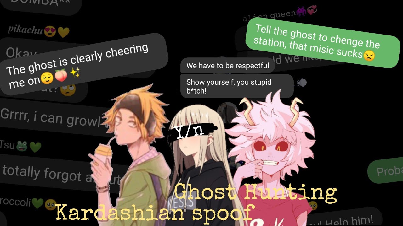Ghost Hunting | Kardashian spoof | (ft. Y/n) ✨Mina, Denki and Sero✨ mha