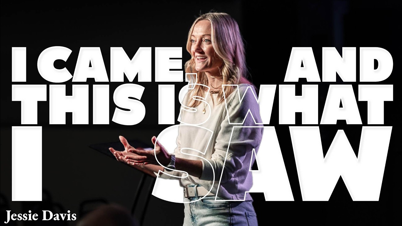 I Came. This is What I Saw. | Jessie Davis | One City Church