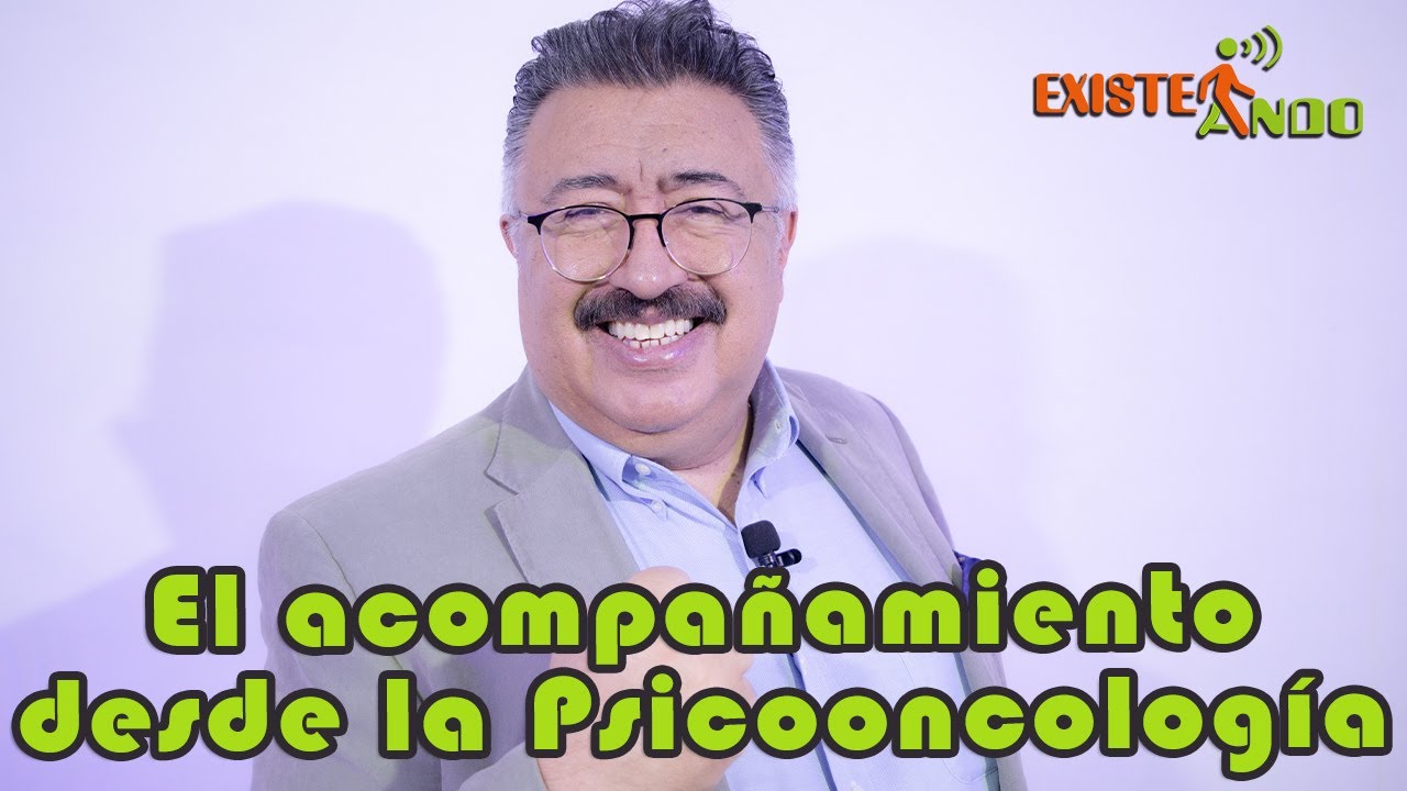Existeando - El acompa&ntilde;amiento desde la Psicooncolog&iacute;a