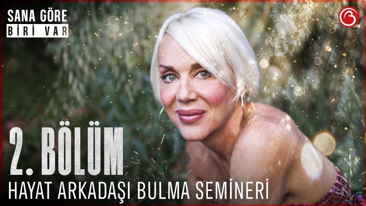 Billur Kalkavan'la Sana G&ouml;re Biri Var | Hayat Arkadaşı Bulma Semineri | 2. B&ouml;l&uuml;m
