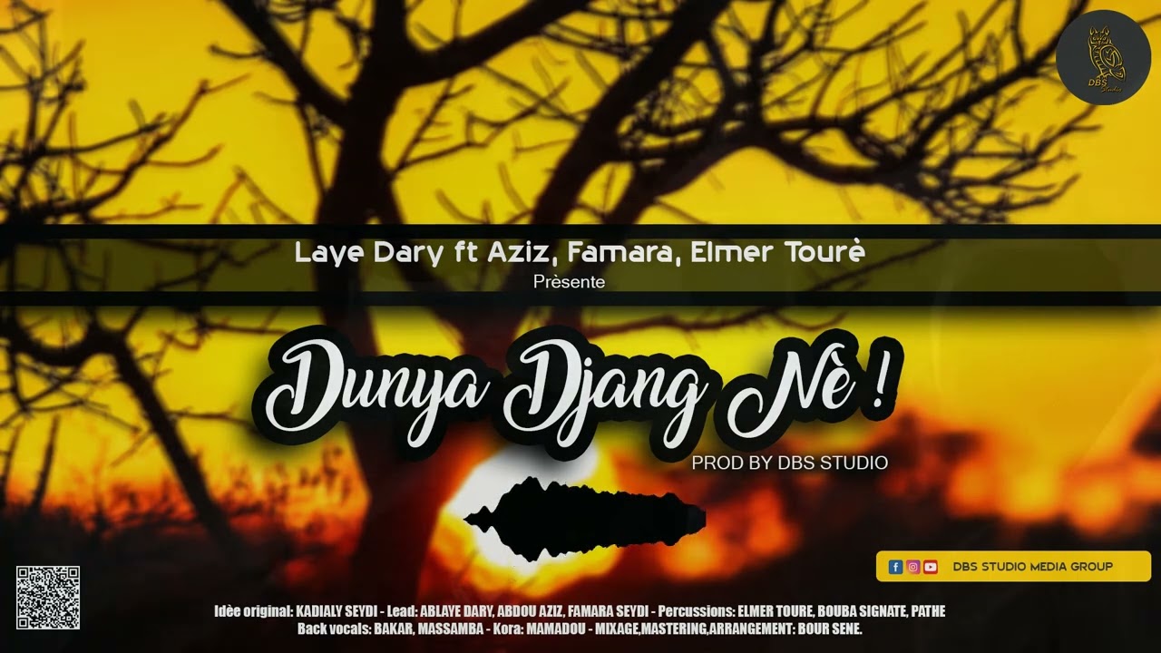 LAYE DARY ft AZIZ - FAMARA - ELMER TOURE - DUNYA DIANG Nè (Prod by DBS STUDIO MBOUR)