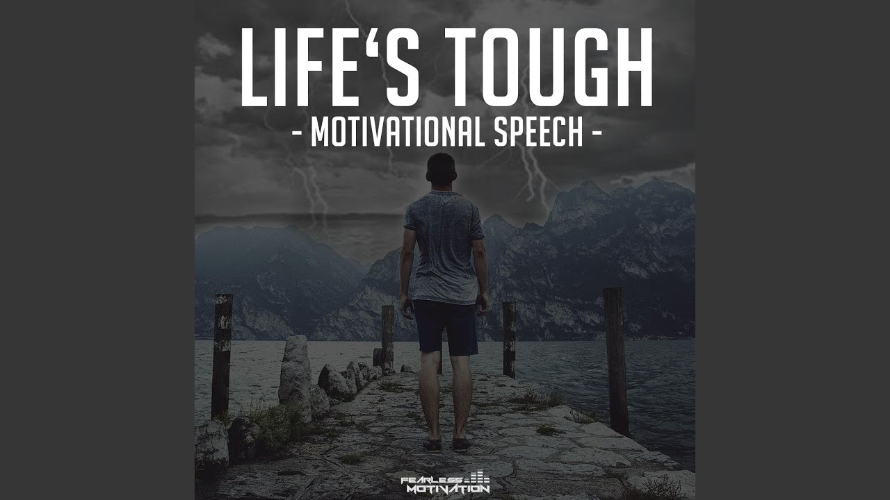 Life's Tough (Motivational Speech)