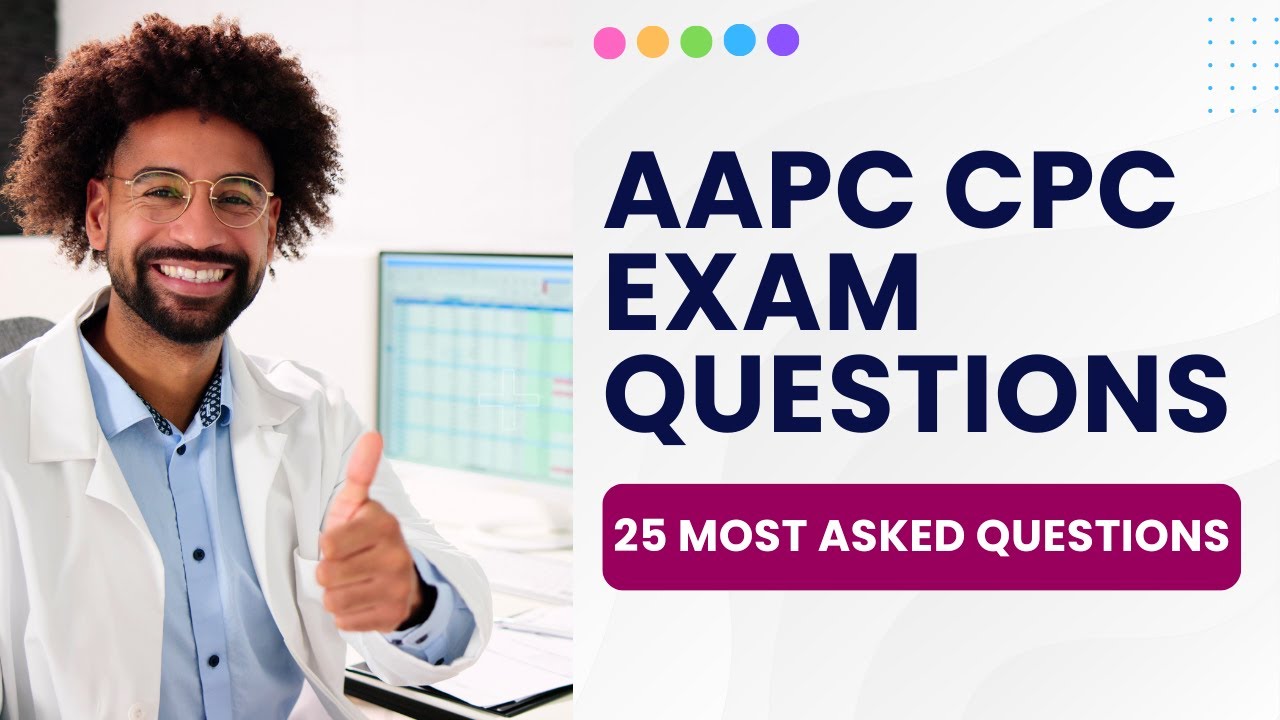 AAPC CPC Exam Questions - Practice Test & Study Guide (25 Most Asked Questions)