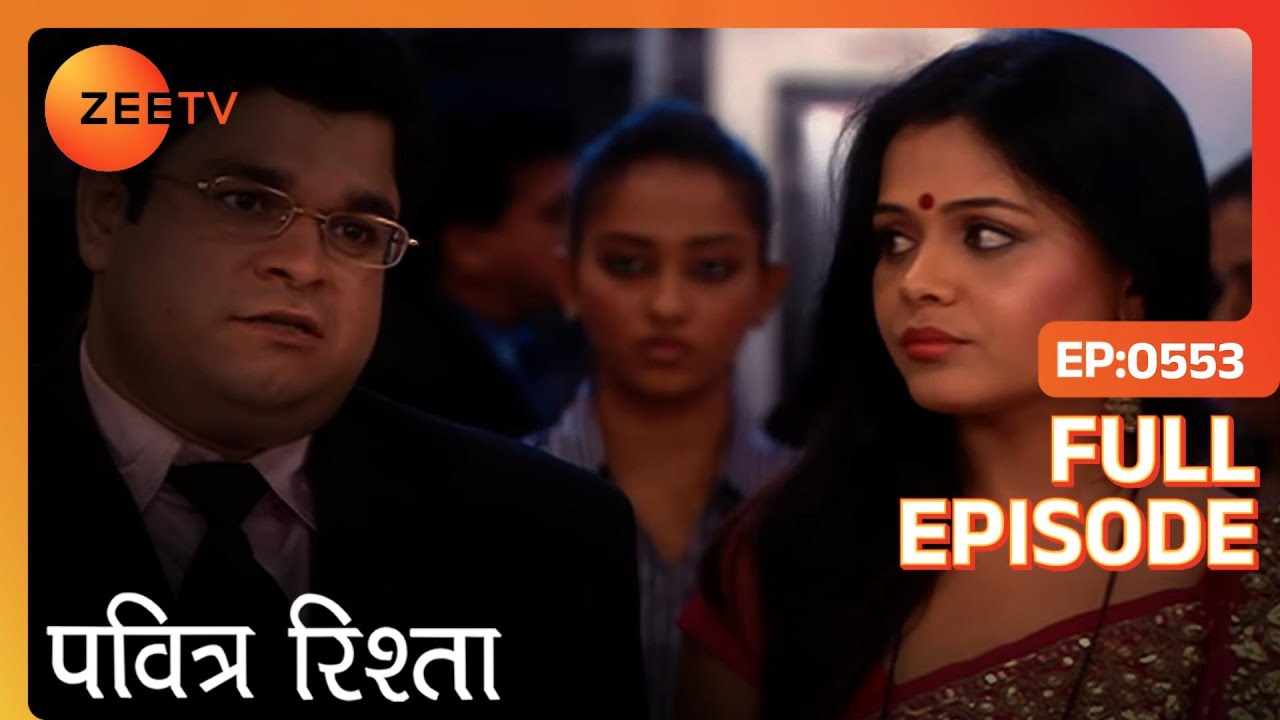 PAVITRA RISHTA - Full Ep - 553 - Archana, Manav, Savita, Sulochana, Arjun, Purvi - Zee TV