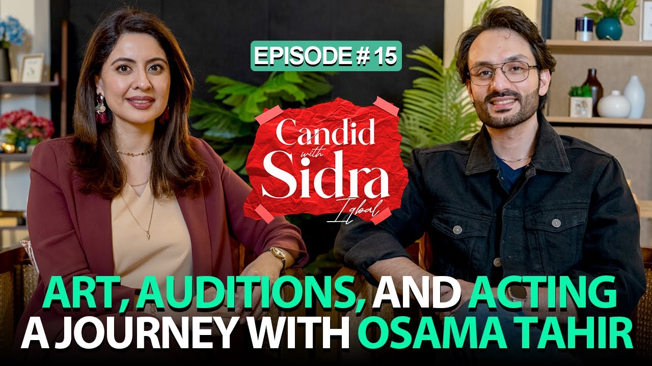 Art, Auditions, And Acting: A Journey With Osama Tahir | Candid With Sidra Iqbal | Full Episode