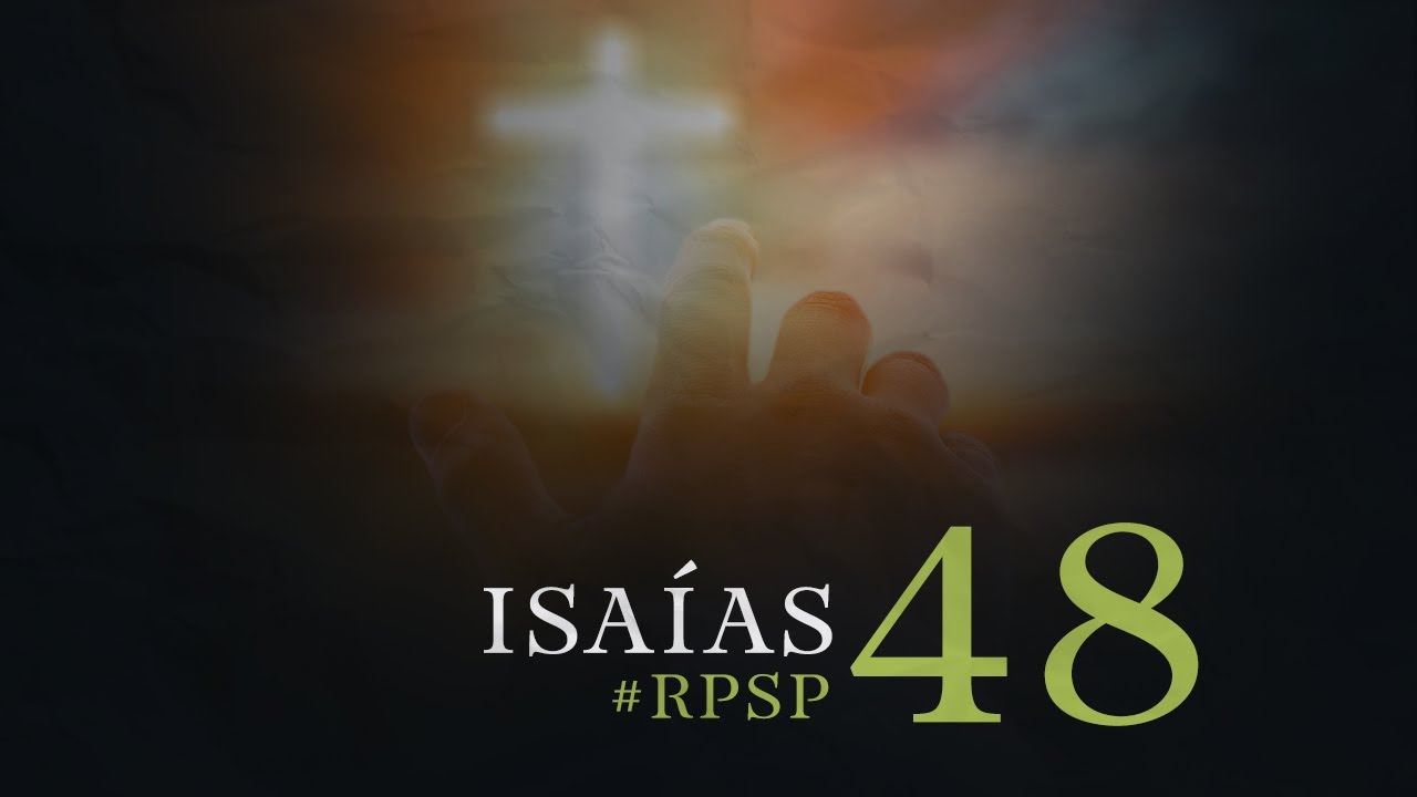 Isa&iacute;as 48 - Reavivados por Sua Palavra | #RPSP