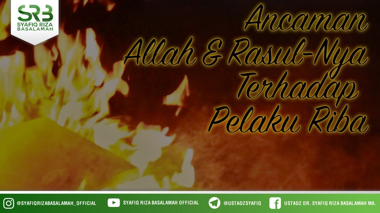 Ancaman Allah & Rasul Nya Terhadap Pelaku Riba - Ustadz Dr. Syafiq Riza Basalamah MA