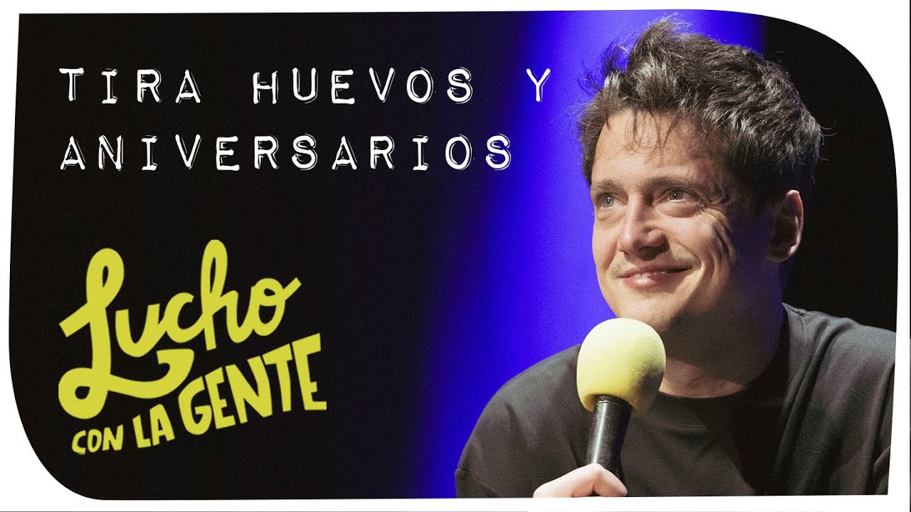 Lucho con La Gente #170 - Tira Huevos y Aniversarios