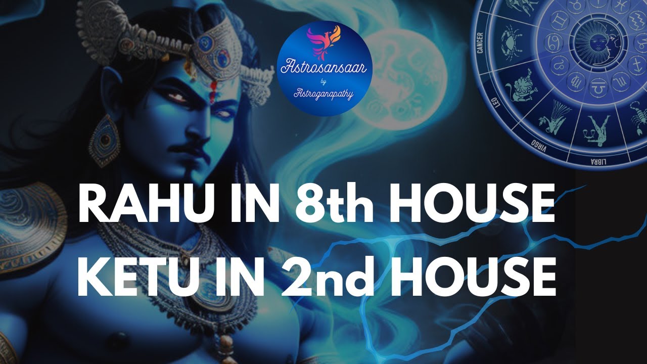 Rahu in 8th House | Ketu in 2nd House | Rahu Ketu 8-2 Axis | 8th भाव में राहु | 2nd भाव में केतु
