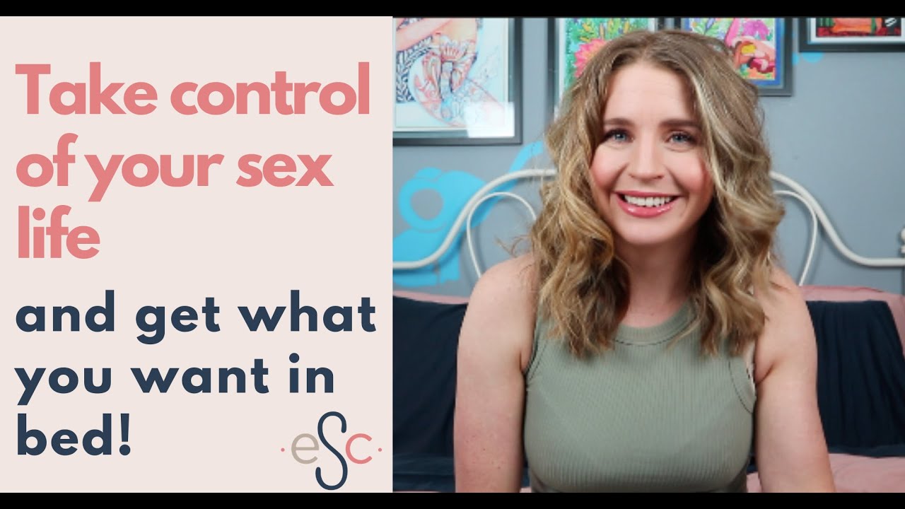 Take control of your sex life and get what you want in bed